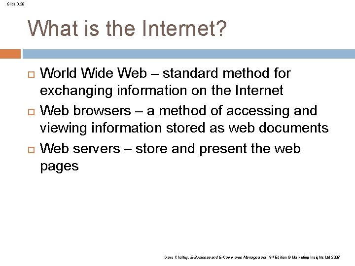 Slide 3. 28 What is the Internet? World Wide Web – standard method for