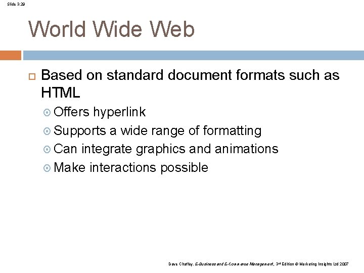 Slide 3. 29 World Wide Web Based on standard document formats such as HTML