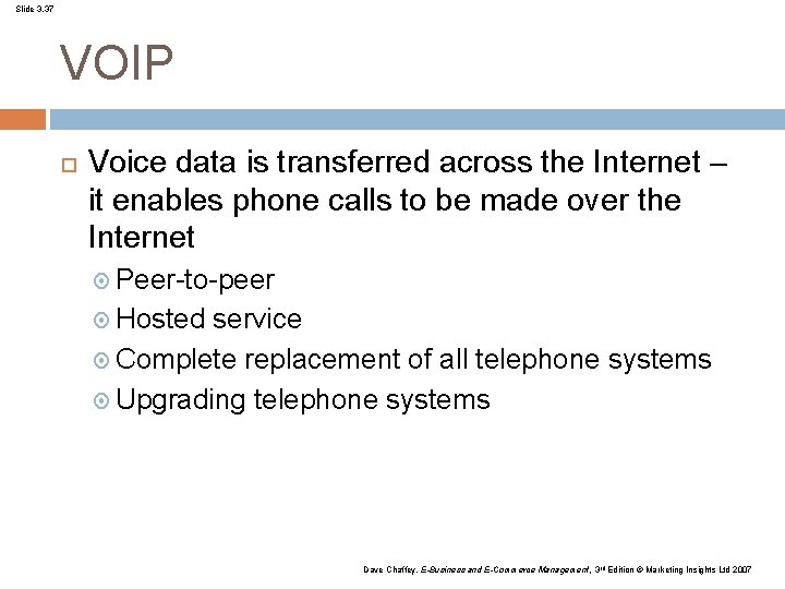 Slide 3. 37 VOIP Voice data is transferred across the Internet – it enables