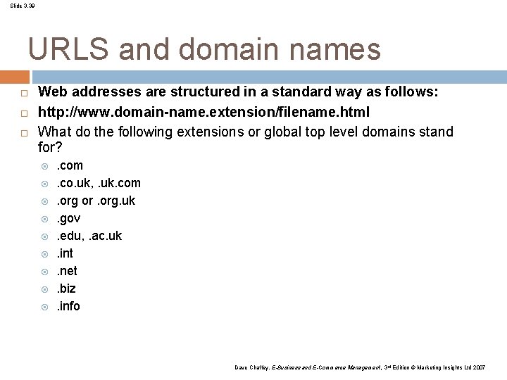 Slide 3. 39 URLS and domain names Web addresses are structured in a standard