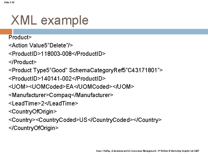 Slide 3. 43 XML example Product> <Action Value 5”Delete”/> <Product. ID>118003 -008</Product. ID> </Product>