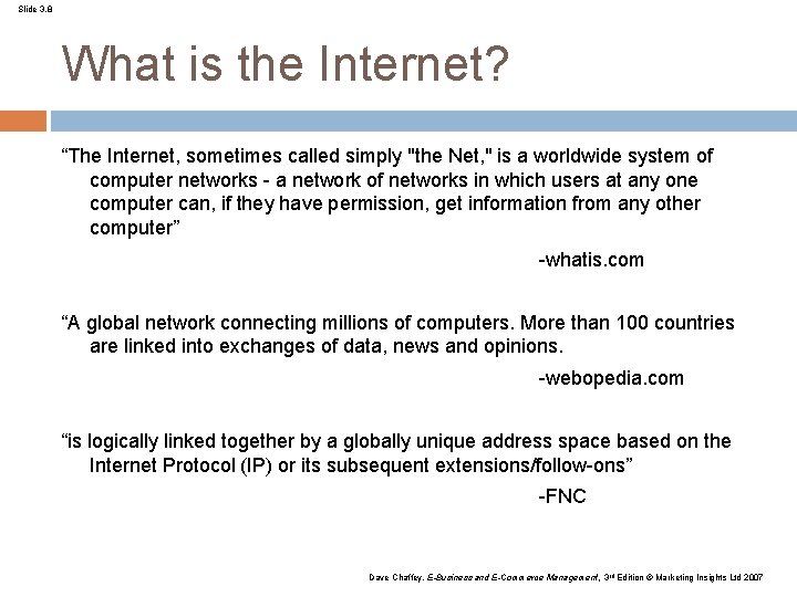 Slide 3. 8 What is the Internet? “The Internet, sometimes called simply "the Net,