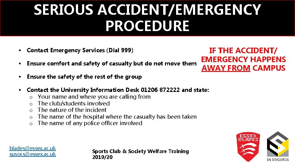 SERIOUS ACCIDENT/EMERGENCY PROCEDURE IF THE ACCIDENT/ EMERGENCY HAPPENS AWAY FROM CAMPUS § Contact Emergency