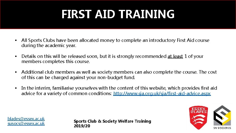 FIRST AID TRAINING § All Sports Clubs have been allocated money to complete an