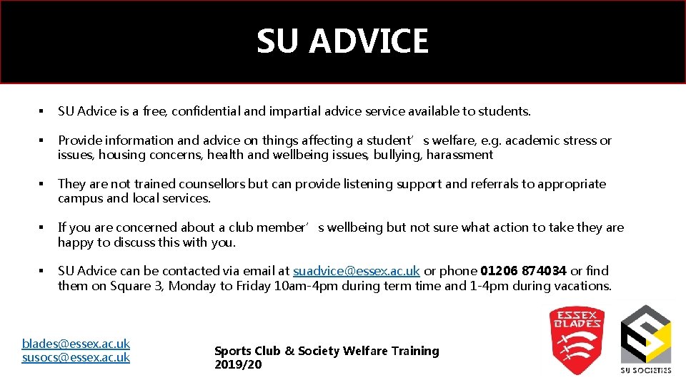 SU ADVICE § SU Advice is a free, confidential and impartial advice service available