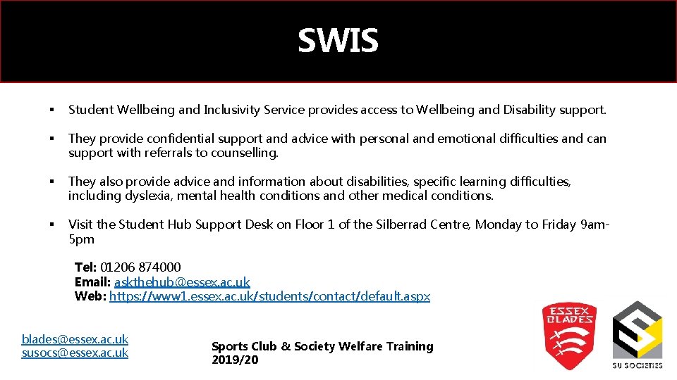 SWIS § Student Wellbeing and Inclusivity Service provides access to Wellbeing and Disability support.