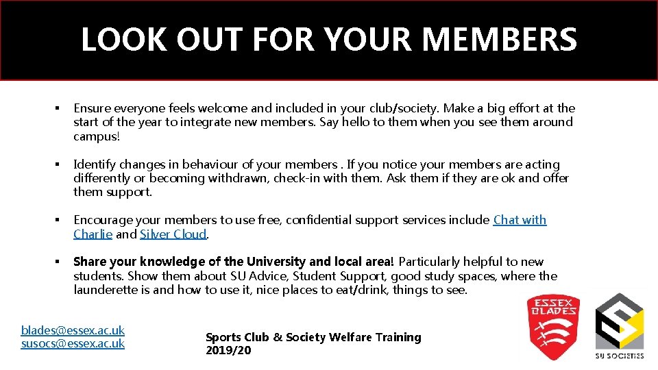 LOOK OUT FOR YOUR MEMBERS § Ensure everyone feels welcome and included in your