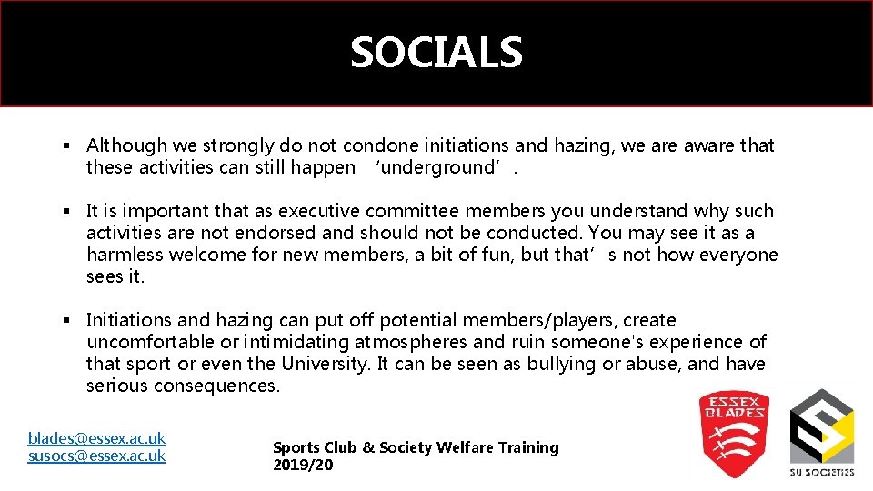 SOCIALS § Although we strongly do not condone initiations and hazing, we are aware