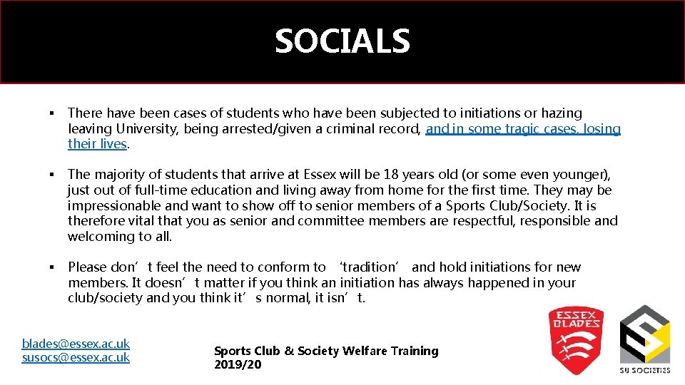 SOCIALS § There have been cases of students who have been subjected to initiations