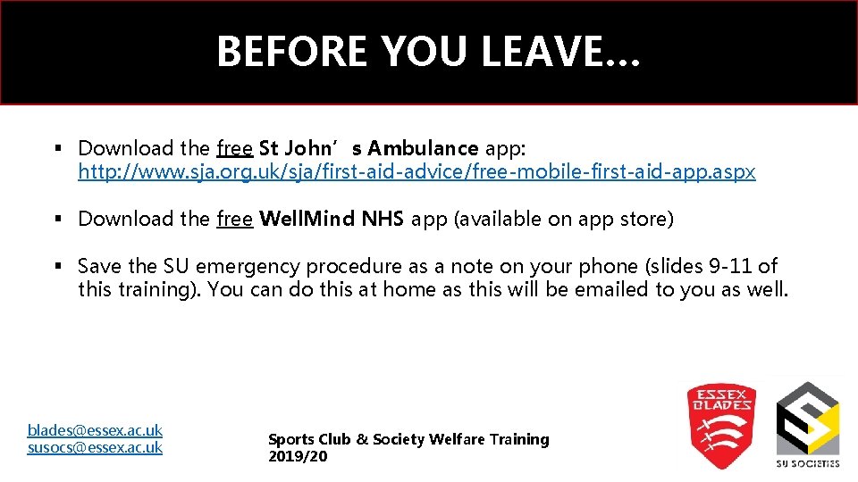 BEFORE YOU LEAVE… § Download the free St John’s Ambulance app: http: //www. sja.