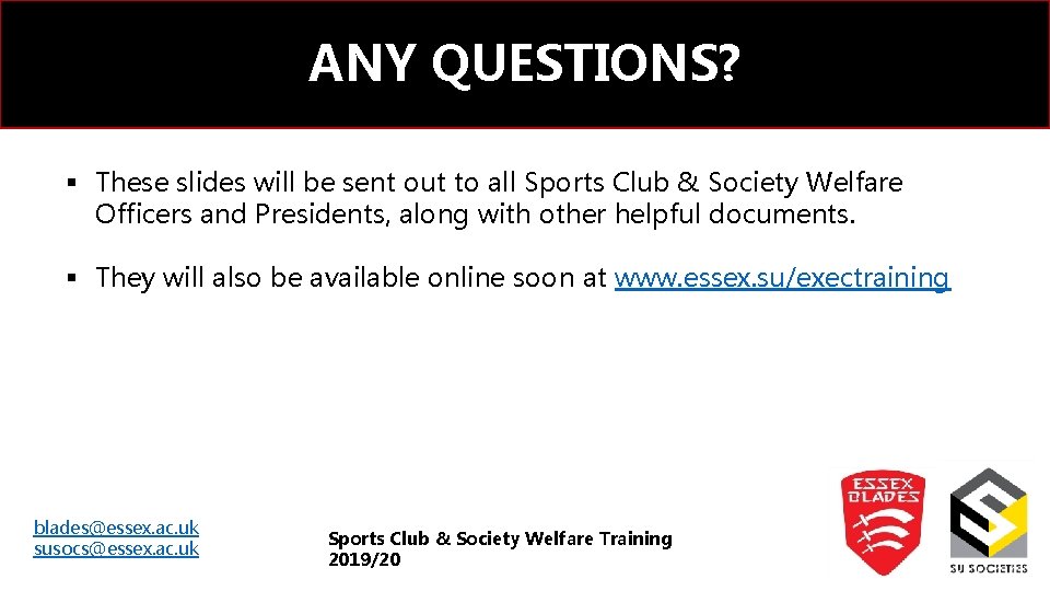 ANY QUESTIONS? § These slides will be sent out to all Sports Club &