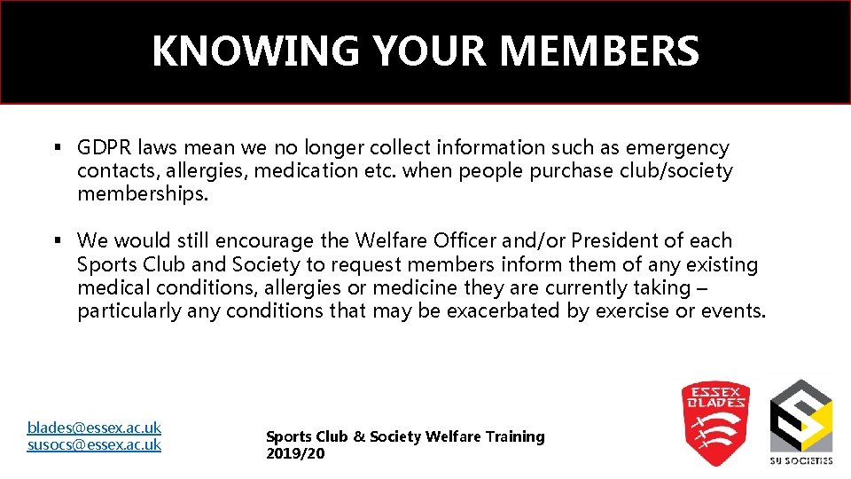 KNOWING YOUR MEMBERS § GDPR laws mean we no longer collect information such as