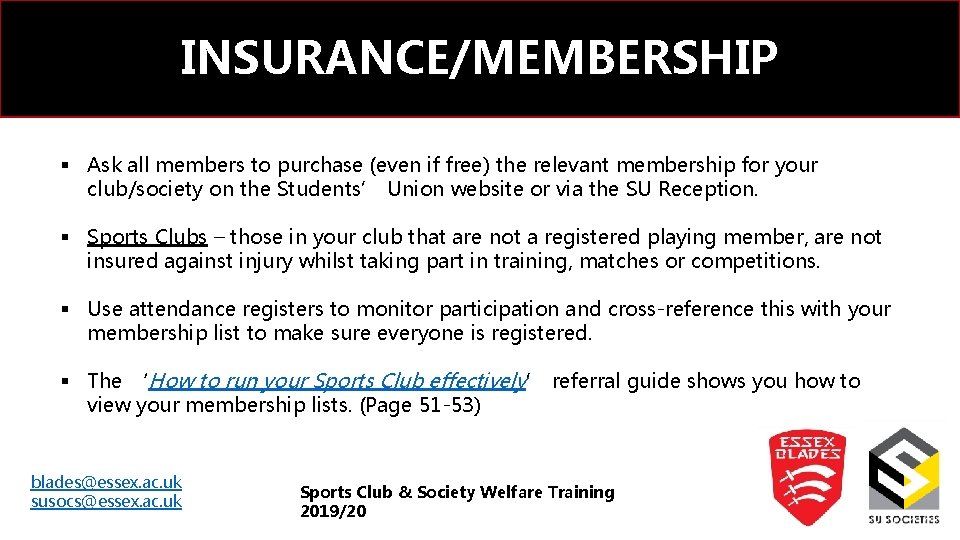 INSURANCE/MEMBERSHIP § Ask all members to purchase (even if free) the relevant membership for