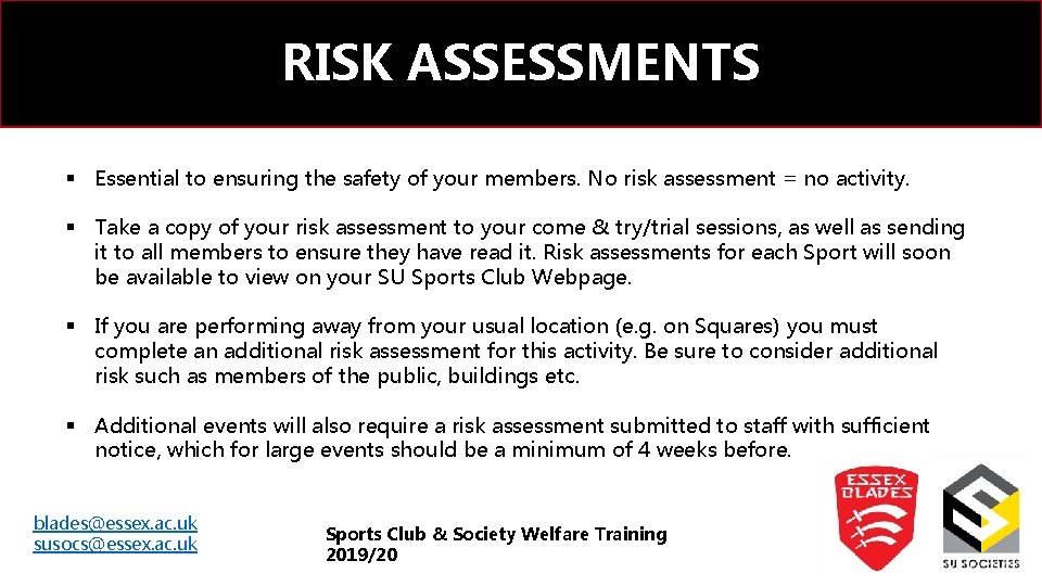 RISK ASSESSMENTS § Essential to ensuring the safety of your members. No risk assessment