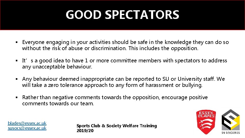 GOOD SPECTATORS § Everyone engaging in your activities should be safe in the knowledge