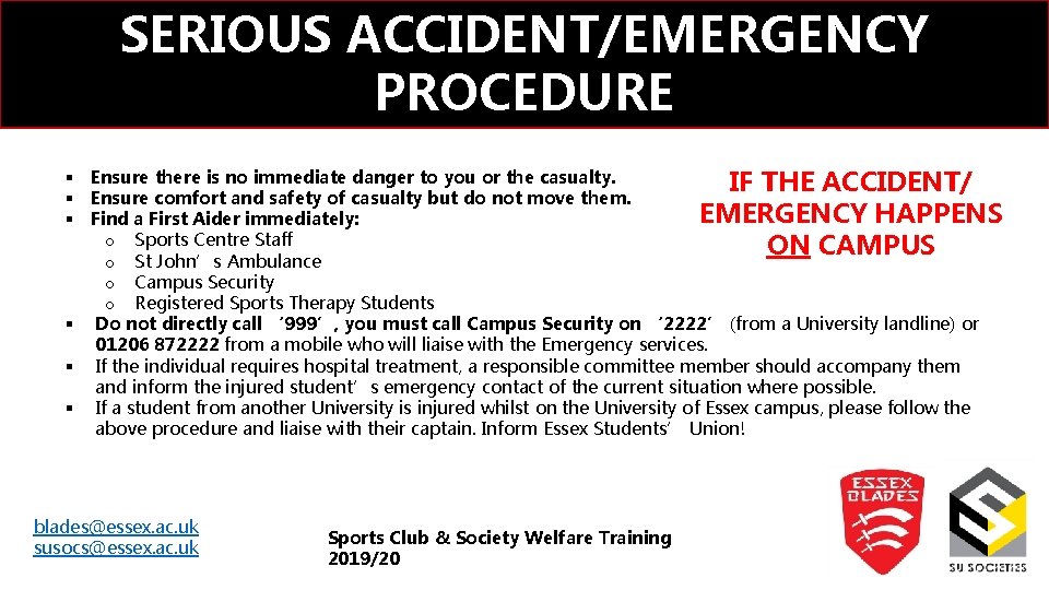 SERIOUS ACCIDENT/EMERGENCY PROCEDURE § Ensure there is no immediate danger to you or the