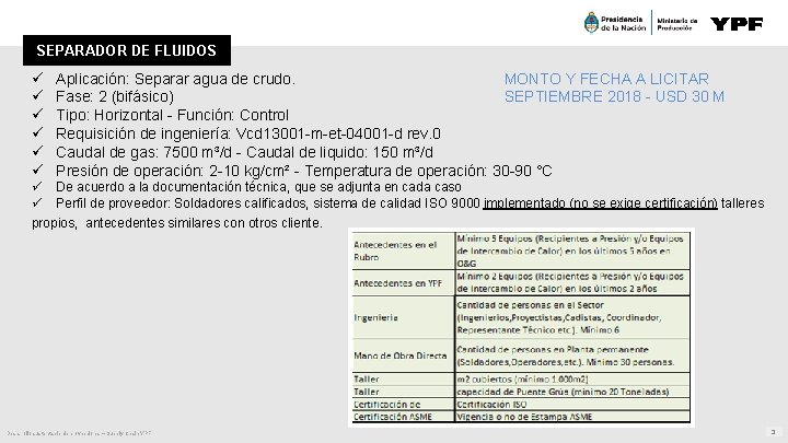 SEPARADOR DE FLUIDOS ü ü ü Aplicación: Separar agua de crudo. MONTO Y FECHA