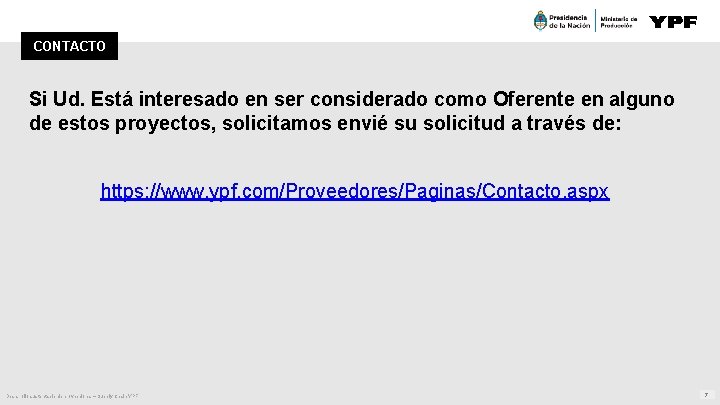 CONTACTO Si Ud. Está interesado en ser considerado como Oferente en alguno de estos