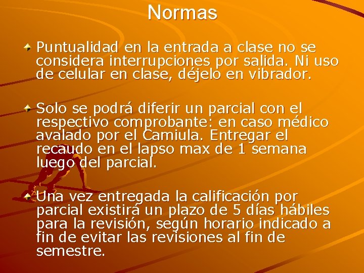 Normas Puntualidad en la entrada a clase no se considera interrupciones por salida. Ni Normas Puntualidad en la entrada a clase no se considera interrupciones por salida. Ni
