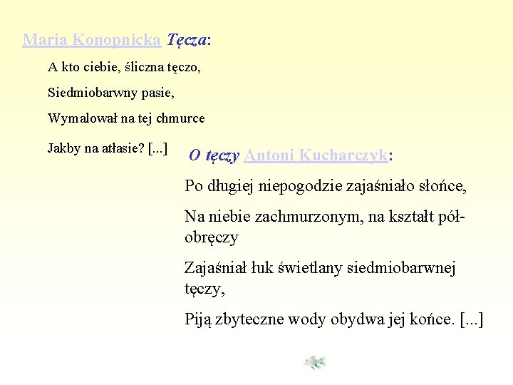 Maria Konopnicka Tęcza: A kto ciebie, śliczna tęczo, Siedmiobarwny pasie, Wymalował na tej chmurce