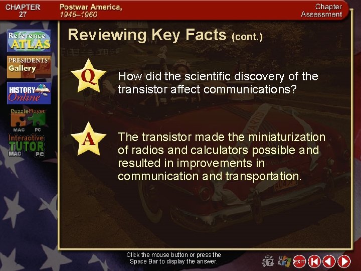 Reviewing Key Facts (cont. ) How did the scientific discovery of the transistor affect