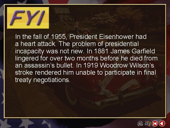 In the fall of 1955, President Eisenhower had a heart attack. The problem of