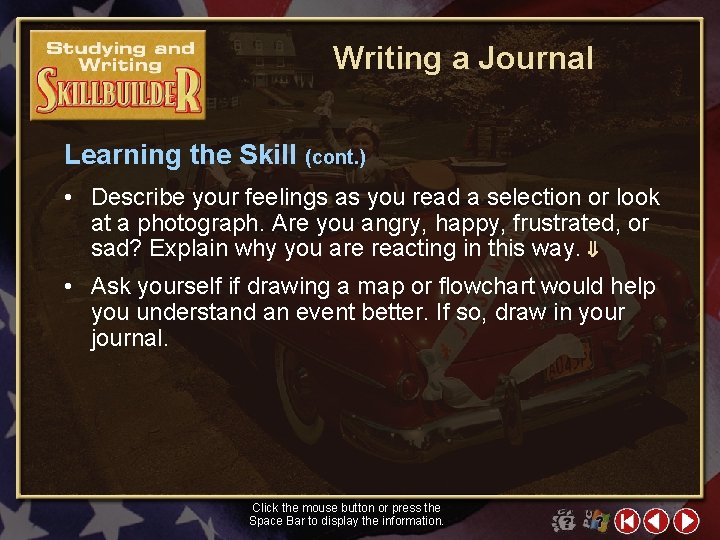 Writing a Journal Learning the Skill (cont. ) • Describe your feelings as you