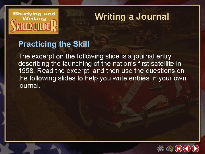 Writing a Journal Practicing the Skill The excerpt on the following slide is a