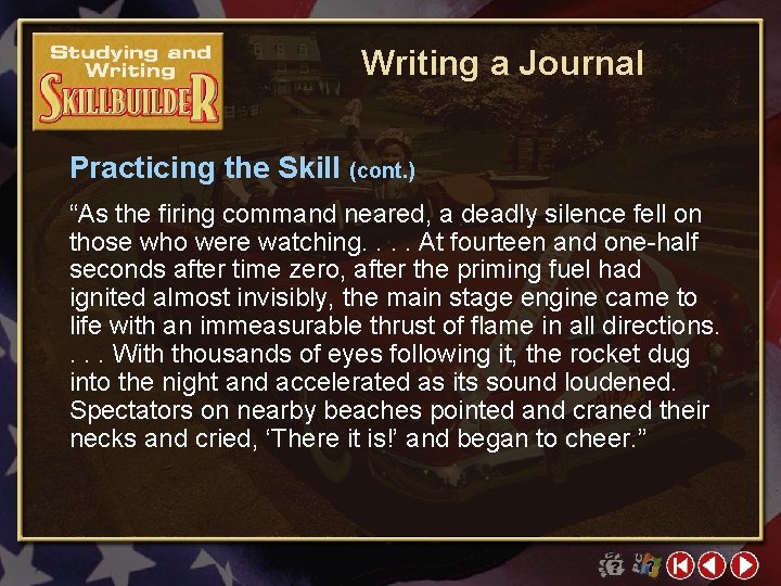 Writing a Journal Practicing the Skill (cont. ) “As the firing command neared, a