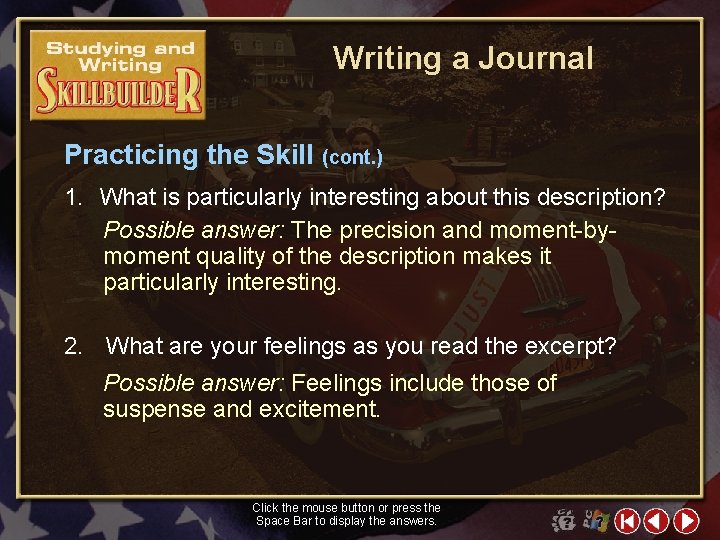 Writing a Journal Practicing the Skill (cont. ) 1. What is particularly interesting about