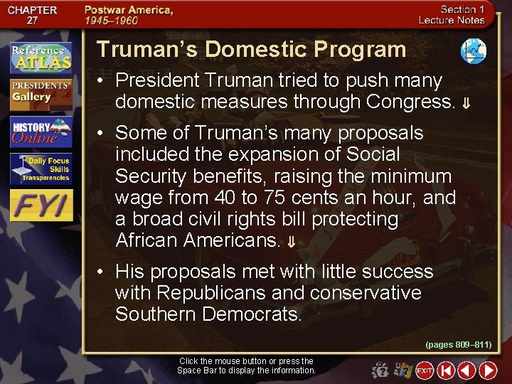 Truman’s Domestic Program • President Truman tried to push many domestic measures through Congress.