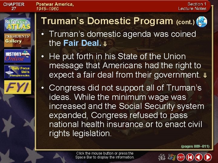 Truman’s Domestic Program (cont. ) • Truman’s domestic agenda was coined the Fair Deal.