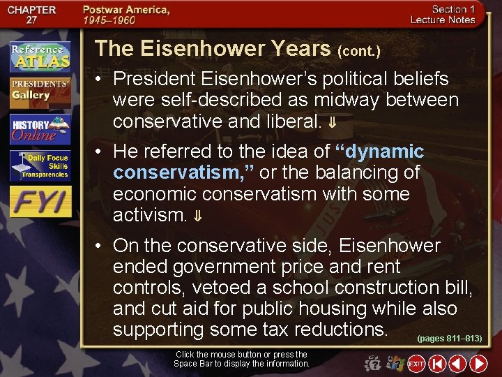 The Eisenhower Years (cont. ) • President Eisenhower’s political beliefs were self-described as midway