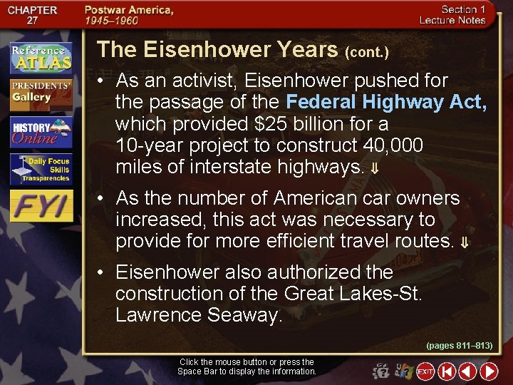 The Eisenhower Years (cont. ) • As an activist, Eisenhower pushed for the passage