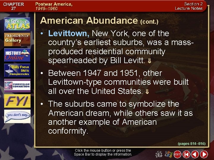 American Abundance (cont. ) • Levittown, New York, one of the country’s earliest suburbs,