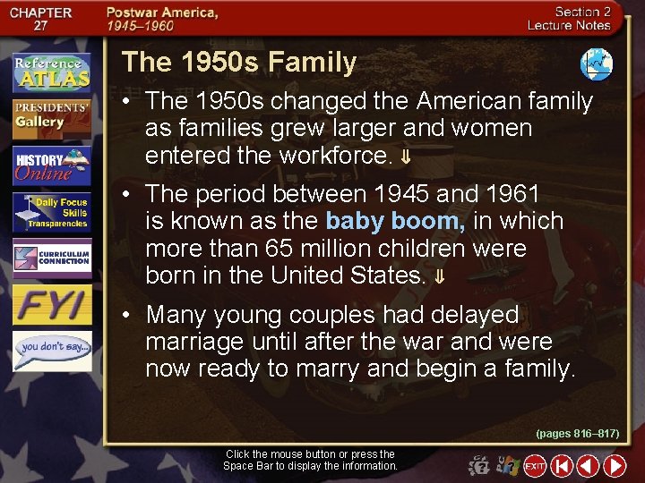 The 1950 s Family • The 1950 s changed the American family as families