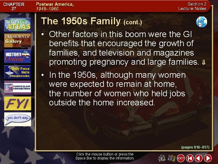 The 1950 s Family (cont. ) • Other factors in this boom were the