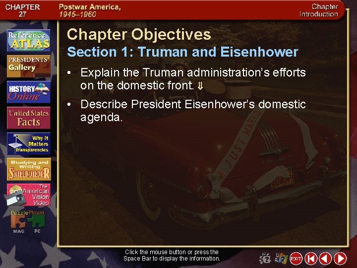 Chapter Objectives Section 1: Truman and Eisenhower • Explain the Truman administration’s efforts on