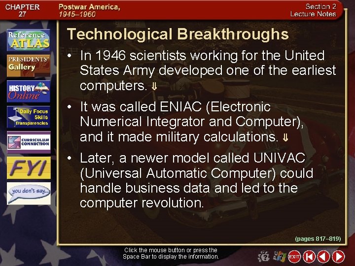 Technological Breakthroughs • In 1946 scientists working for the United States Army developed one