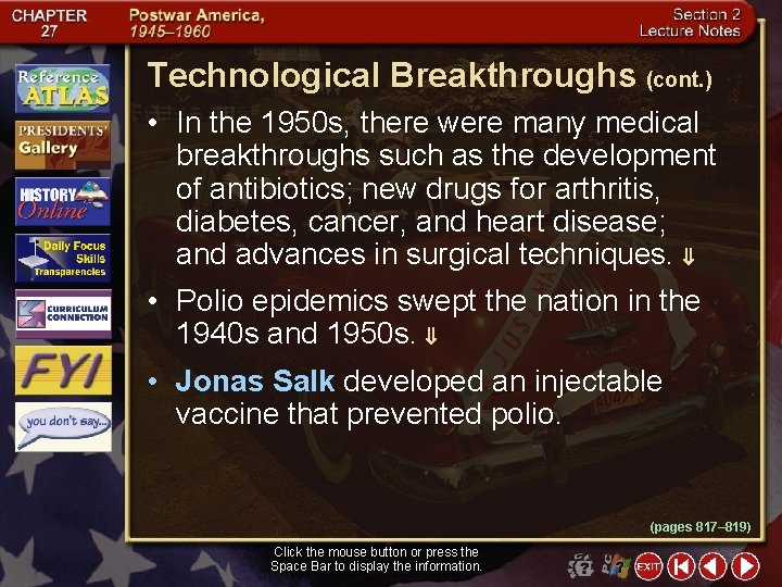 Technological Breakthroughs (cont. ) • In the 1950 s, there were many medical breakthroughs