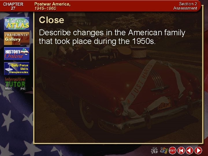 Close Describe changes in the American family that took place during the 1950 s.