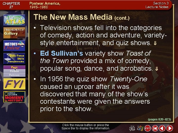 The New Mass Media (cont. ) • Television shows fell into the categories of
