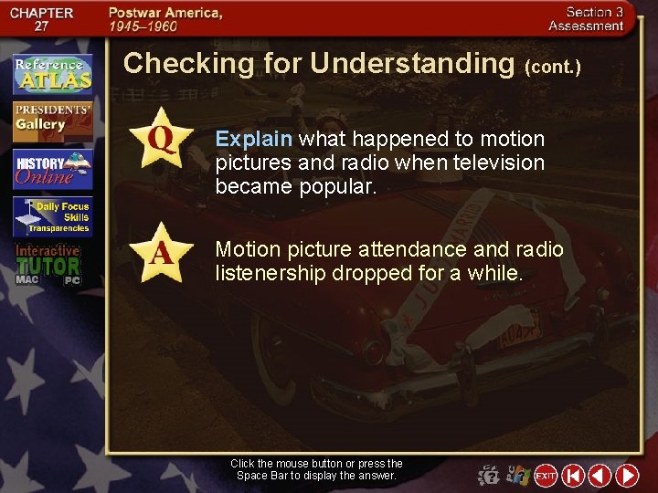 Checking for Understanding (cont. ) Explain what happened to motion pictures and radio when