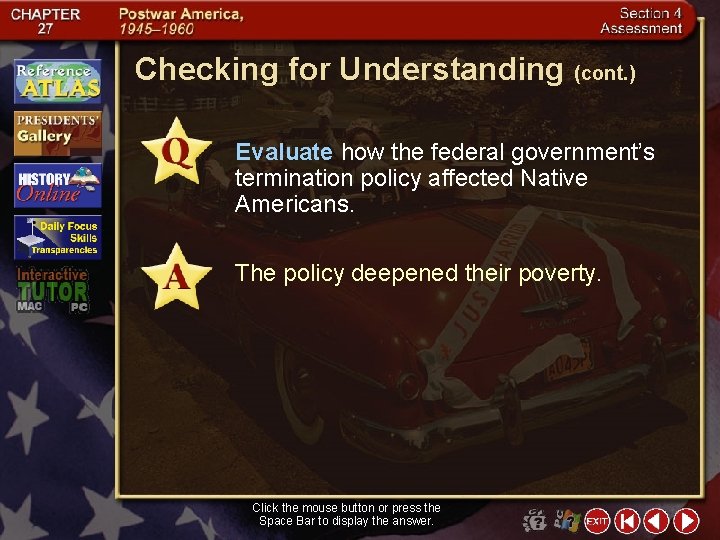 Checking for Understanding (cont. ) Evaluate how the federal government’s termination policy affected Native