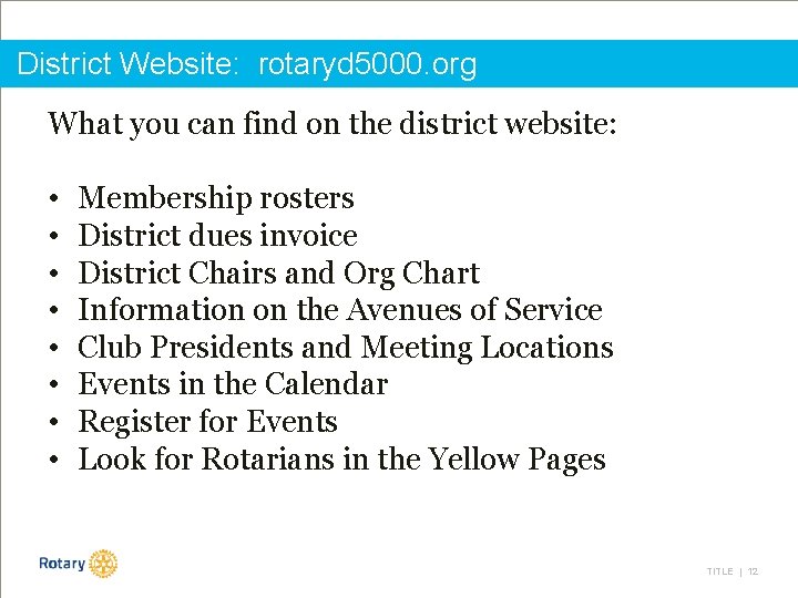 District Website: rotaryd 5000. org What you can find on the district website: •