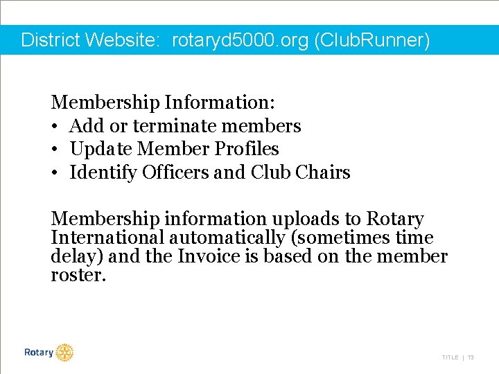 District Website: rotaryd 5000. org (Club. Runner) Membership Information: • Add or terminate members