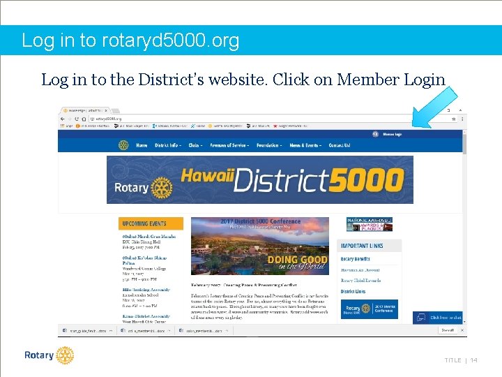Log in to rotaryd 5000. org Log in to the District’s website. Click on