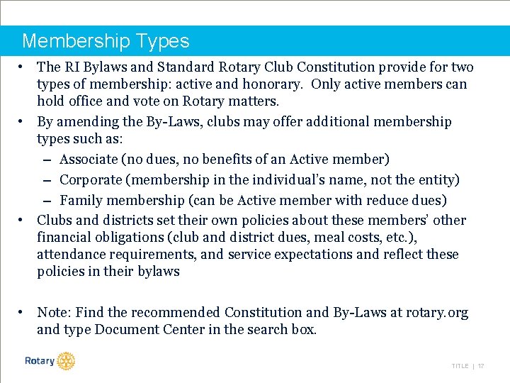 Membership Types • The RI Bylaws and Standard Rotary Club Constitution provide for two