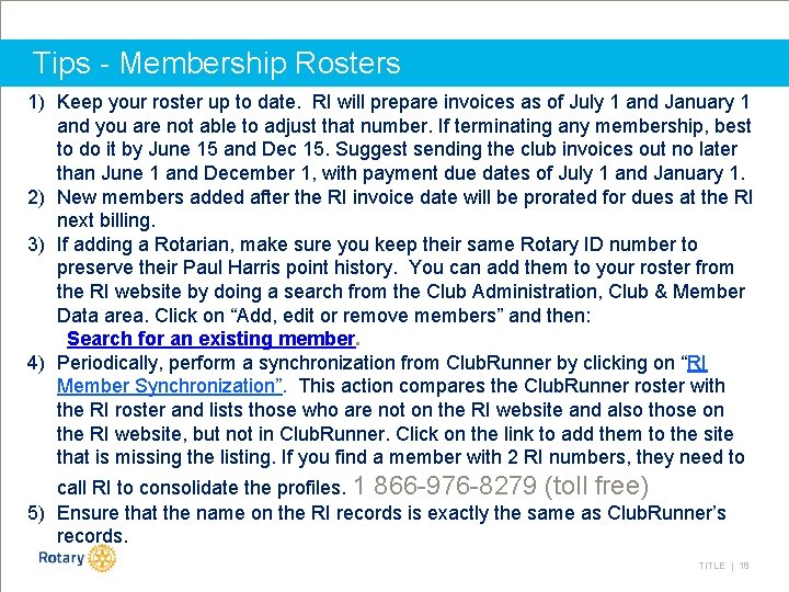 Tips - Membership Rosters 1) Keep your roster up to date. RI will prepare