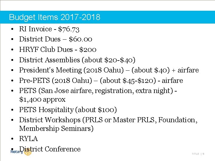 Budget Items 2017 -2018 • • • RI Invoice - $76. 73 District Dues